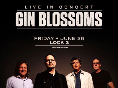 Band promotional photo of the Gin Blossoms in which all 4 members are staring at the camera. Text on the image reads Live in Concert, Friday, June 26, Lock 3, Gin Blossoms